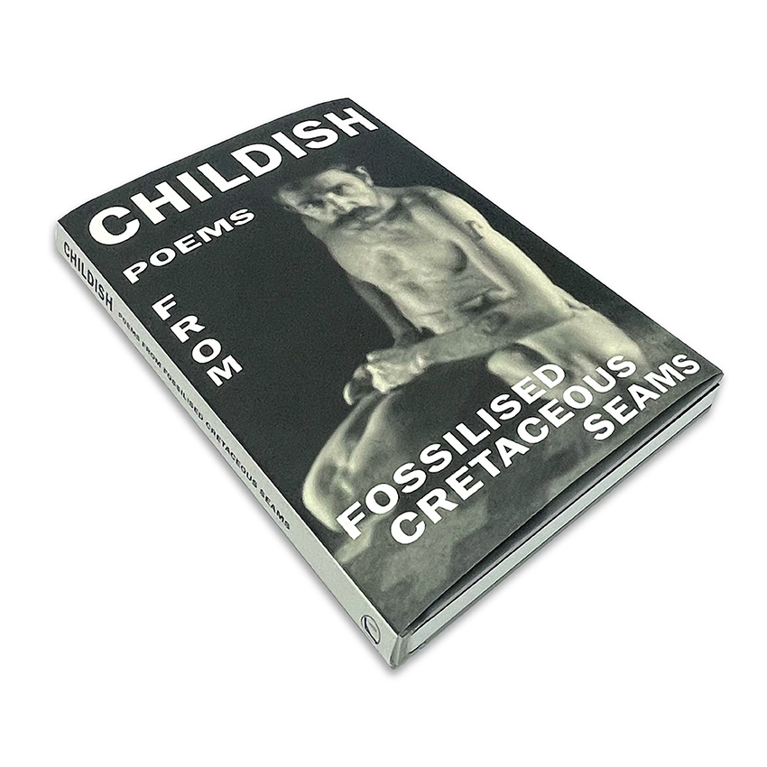 Childish poems from fossilised cretaceous seams Ltd Edition Hardback Signed2